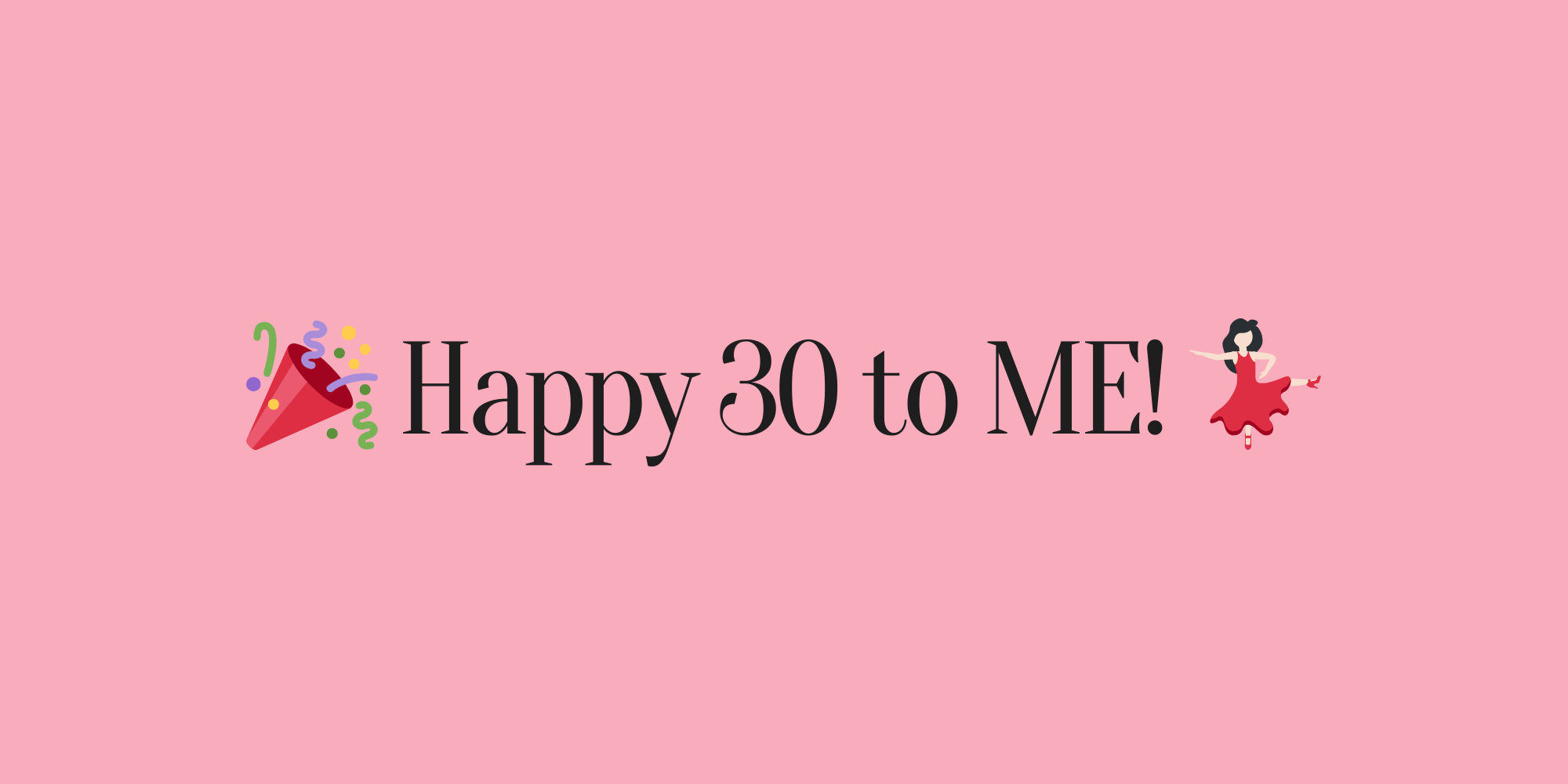 Happy 30 to me!