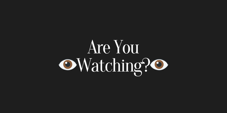 👁️ Are you watching? 👁️