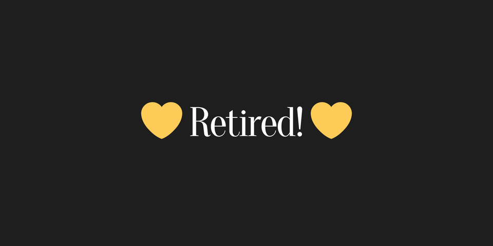 ✍🏼 Finally Retired! 💛