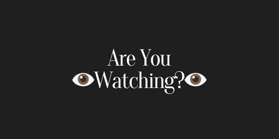 👁️ Are you watching? 👁️